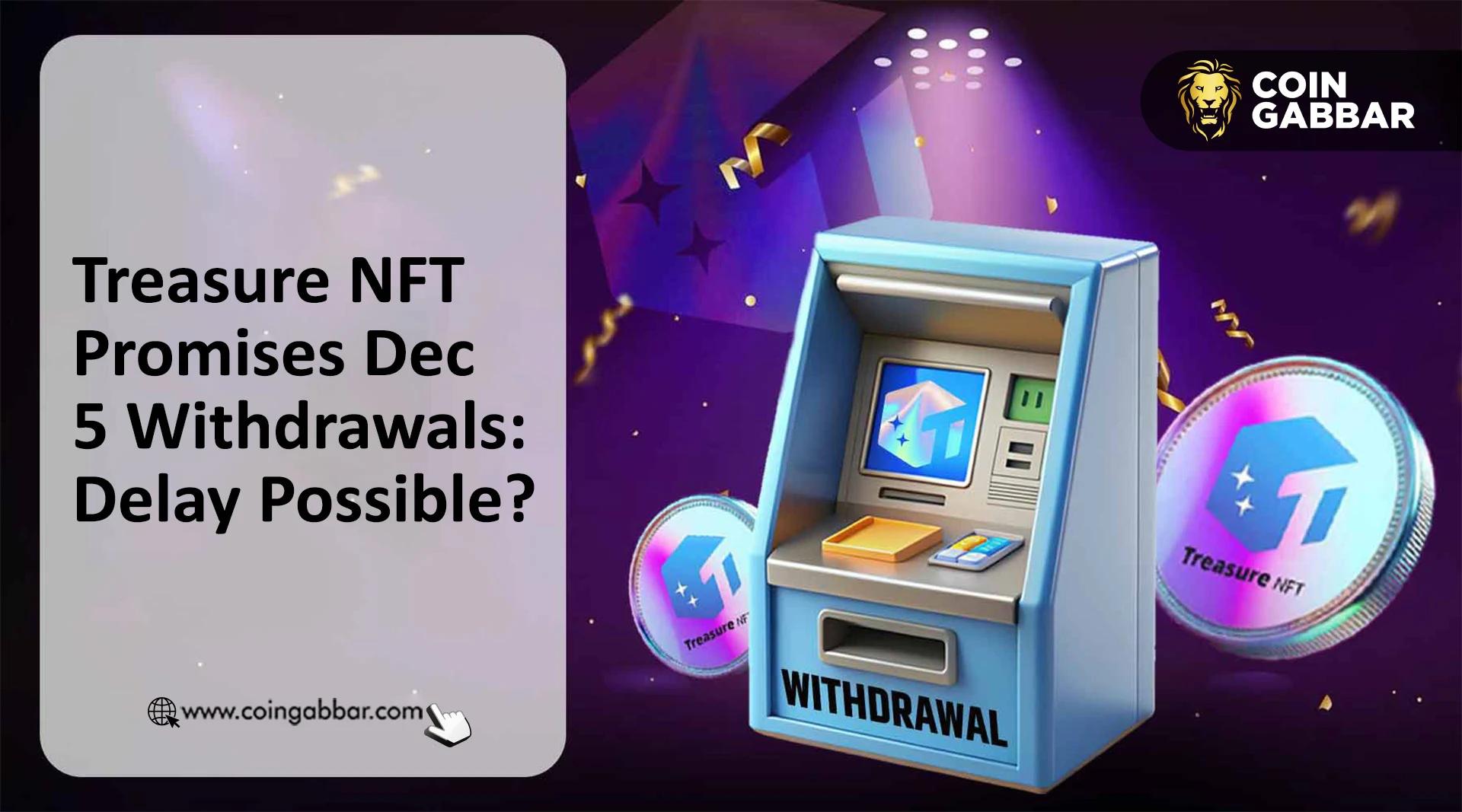 Treasure NFT提现更新：12月5日会是最终的等待日期吗