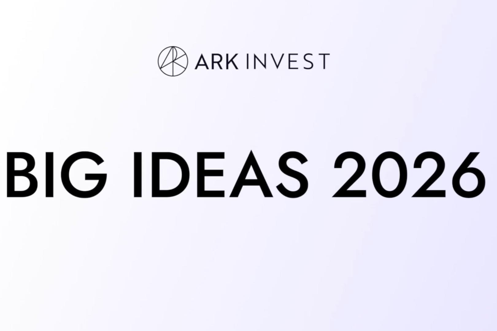 Ark Invest Big Ideas 2026 加密篇：2030年BTC市值将上涨至16万亿美元