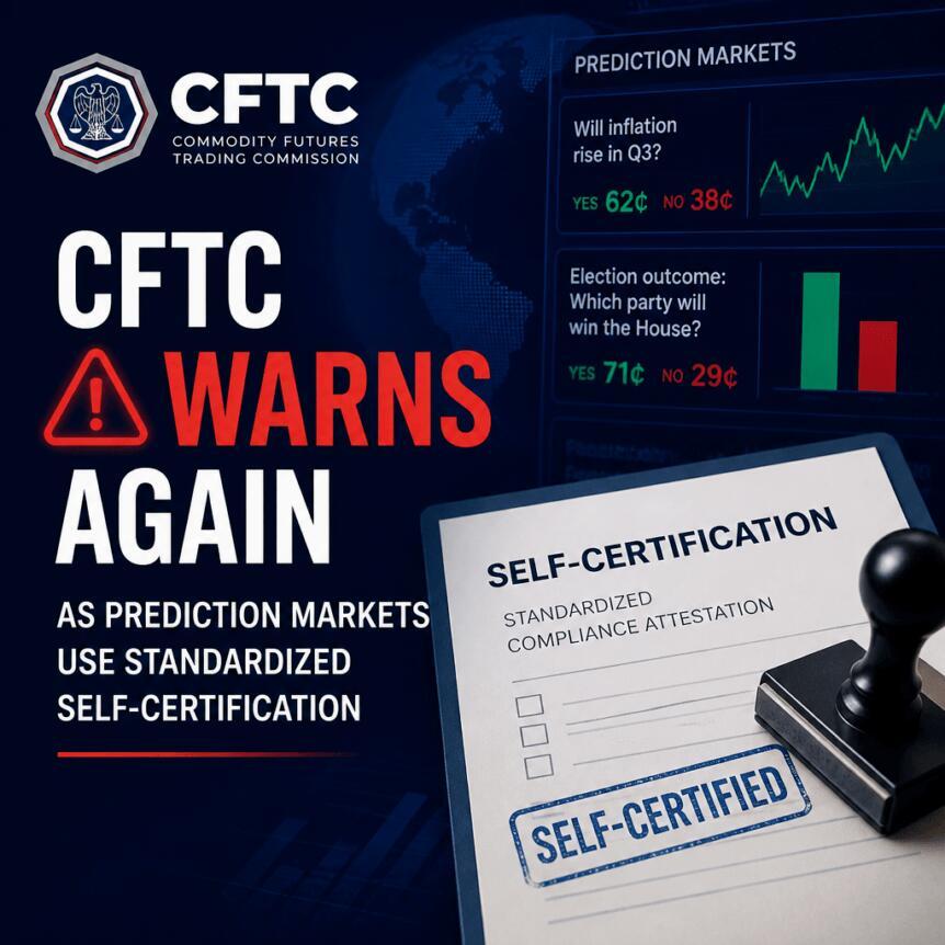 CFTC再度警告：预测市场使用标准化自我认证